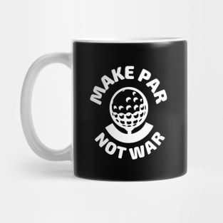 Make Par Not War White Mug